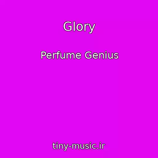 کاور آهنگ Glory از Perfume Genius