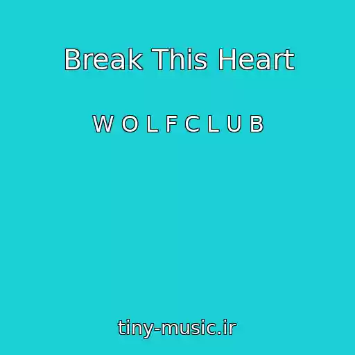 کاور آهنگ Break This Heart از W O L F C L U B