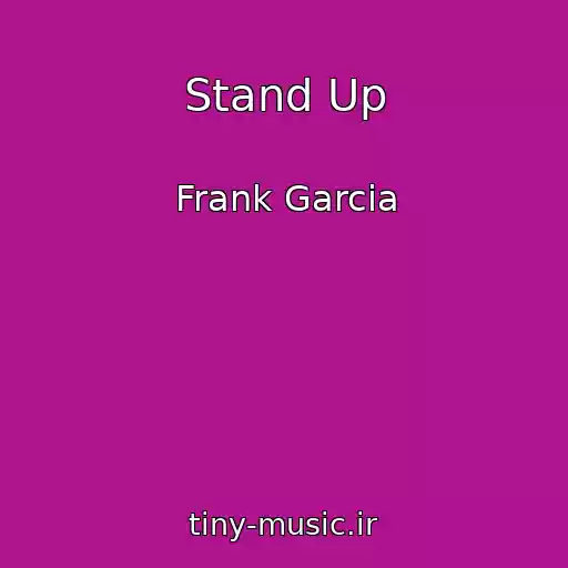 کاور آهنگ Stand Up از Frank Garcia