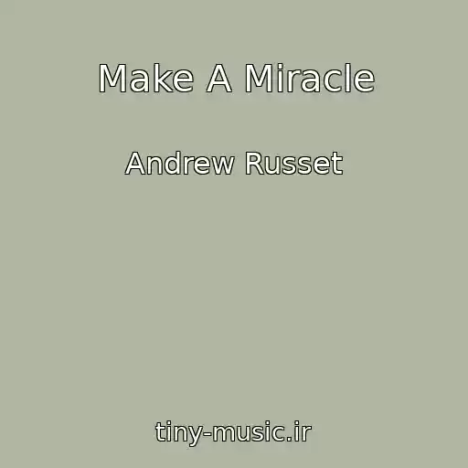 کاور آهنگ Make A Miracle از Andrew Russet