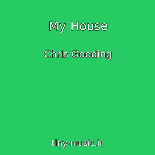 کاور آهنگ My House از Chris Gooding