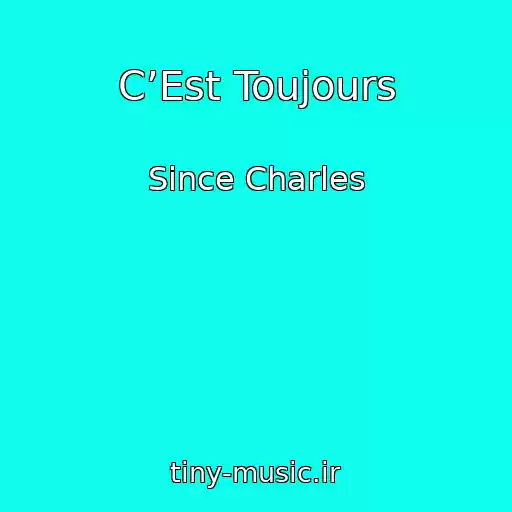 کاور آهنگ C’Est Toujours از Since Charles