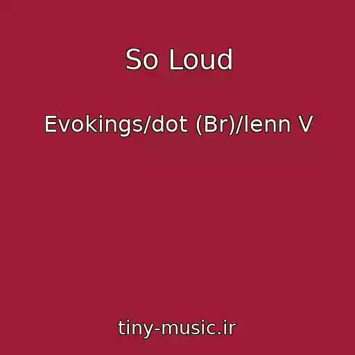 کاور آهنگ So Loud از Evokings/dot (Br)/lenn V