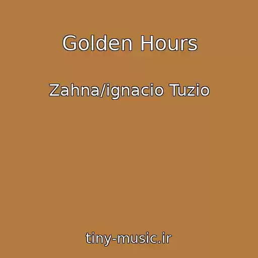کاور آهنگ Golden Hours از Zahna/ignacio Tuzio