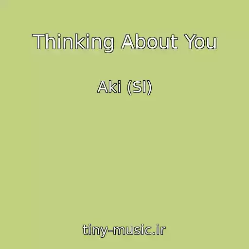 کاور آهنگ Thinking About You از Aki (Sl)
