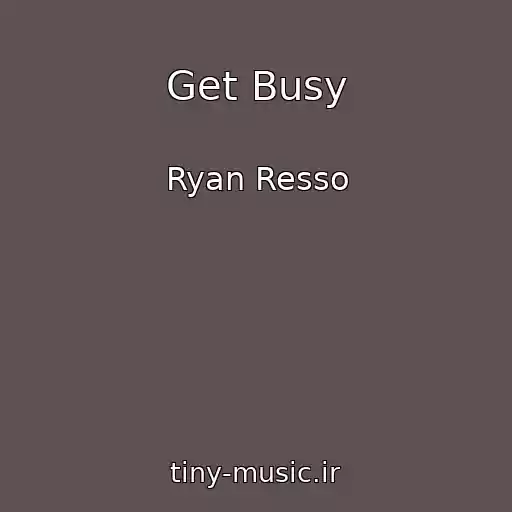 کاور آهنگ Get Busy از Ryan Resso