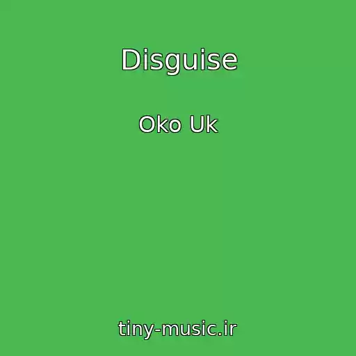 کاور آهنگ Disguise از Oko Uk