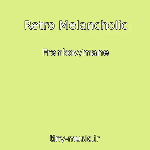 کاور آهنگ Retro Melancholic از Frankov/mane