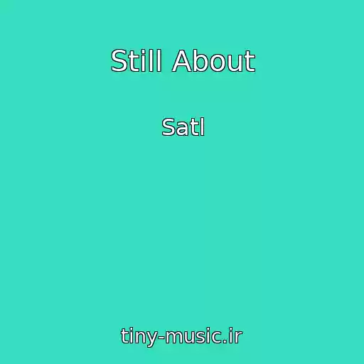 کاور آهنگ Still About از Satl