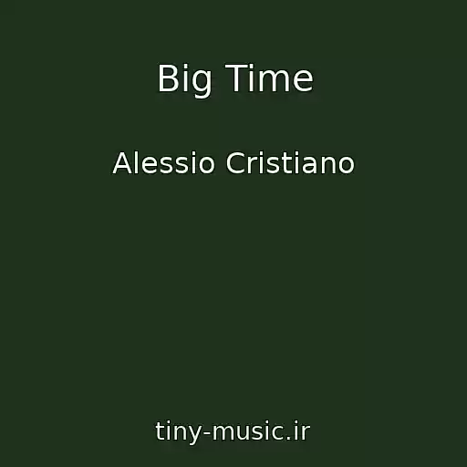 کاور آهنگ Big Time از Alessio Cristiano