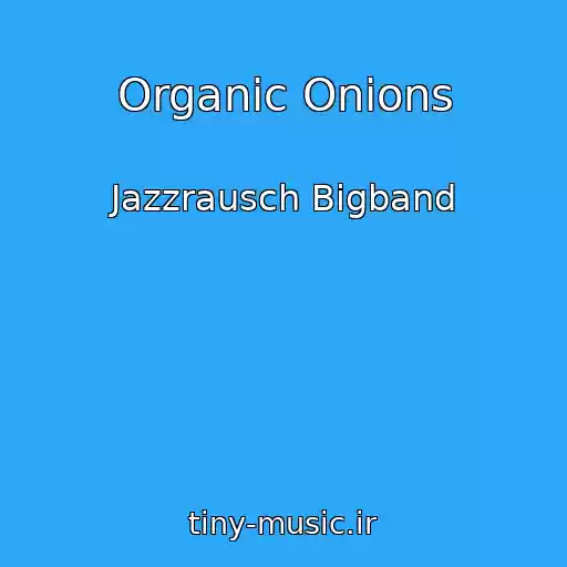 کاور آهنگ Organic Onions از Jazzrausch Bigband