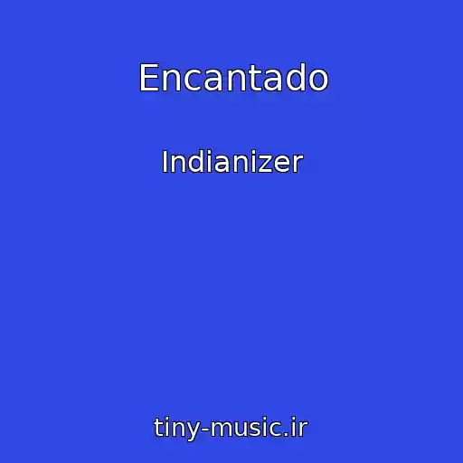 کاور آهنگ Encantado از Indianizer