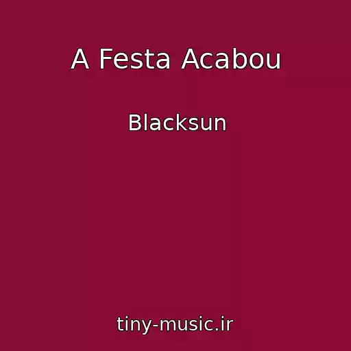 کاور آهنگ A Festa Acabou از Blacksun