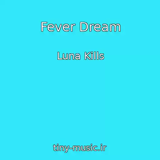 کاور آهنگ Fever Dream از Luna Kills