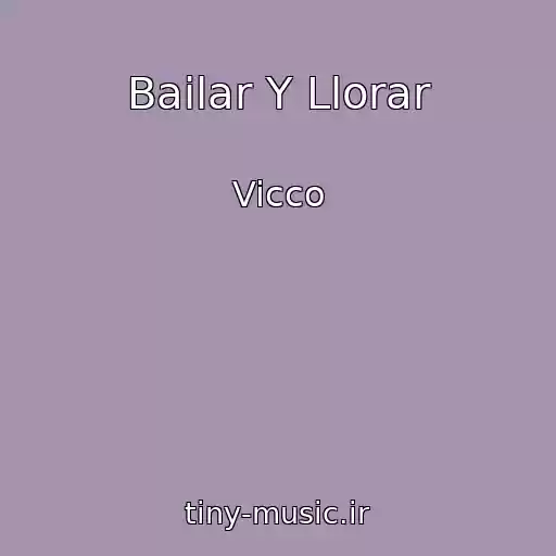 کاور آهنگ Bailar Y Llorar از Vicco