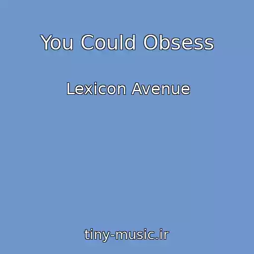 کاور آهنگ You Could Obsess از Lexicon Avenue
