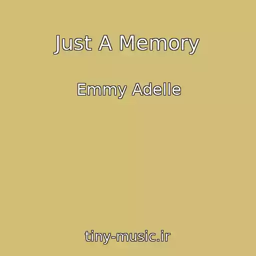 کاور آهنگ Just A Memory از Emmy Adelle
