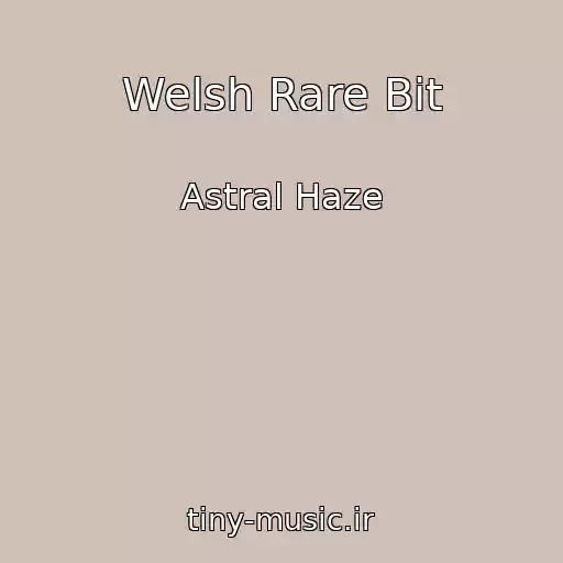 کاور آهنگ Welsh Rare Bit از Astral Haze