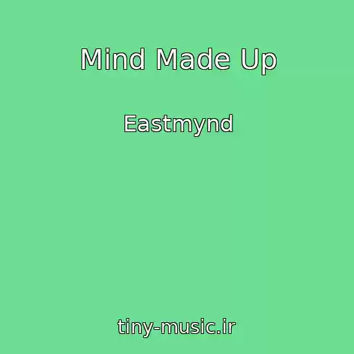 کاور آهنگ Mind Made Up از Eastmynd