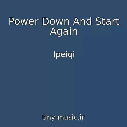 کاور آهنگ Power Down And Start Again از Ipeiqi