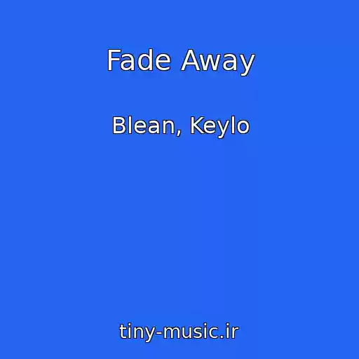 کاور آهنگ Fade Away از Blean, Keylo