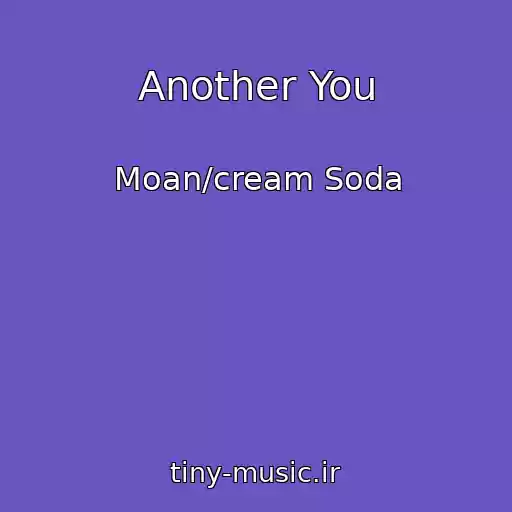 کاور آهنگ Another You از Moan/cream Soda