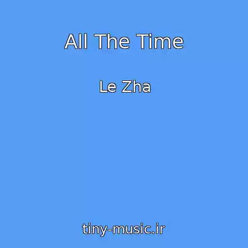 کاور آهنگ All The Time از Le Zha