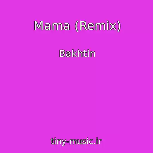 کاور آهنگ Mama (Remix) از Bakhtin