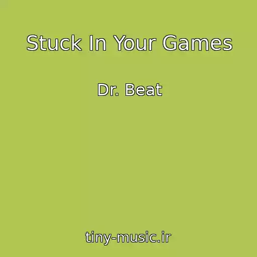 کاور آهنگ Stuck In Your Games از Dr. Beat