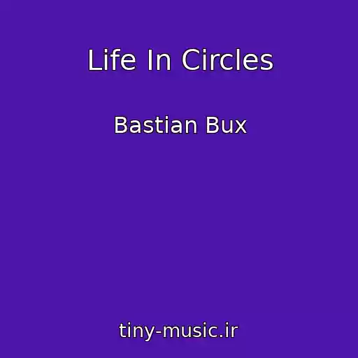 کاور آهنگ Life In Circles از Bastian Bux