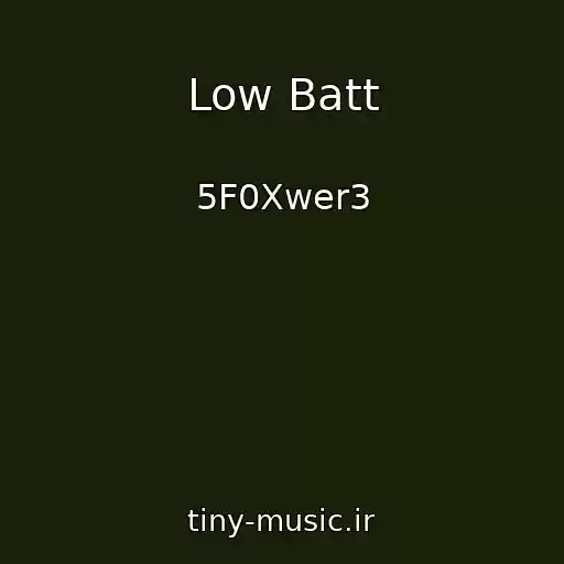 کاور آهنگ Low Batt از 5F0Xwer3