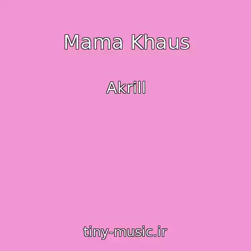 کاور آهنگ Mama Khaus از Akrill