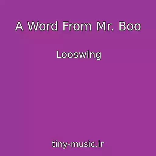 کاور آهنگ A Word From Mr. Boo از Looswing