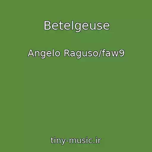 کاور آهنگ Betelgeuse از Angelo Raguso/faw9