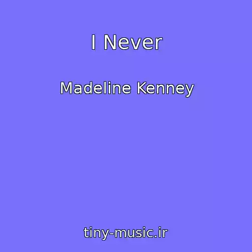 کاور آهنگ I Never از Madeline Kenney