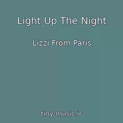 کاور آهنگ Light Up The Night از Lizzi From Paris