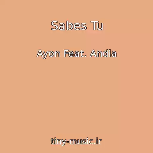 کاور آهنگ Sabes Tu از Ayon Feat. Andia