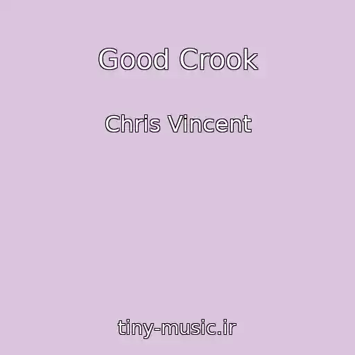 کاور آهنگ Good Crook از Chris Vincent