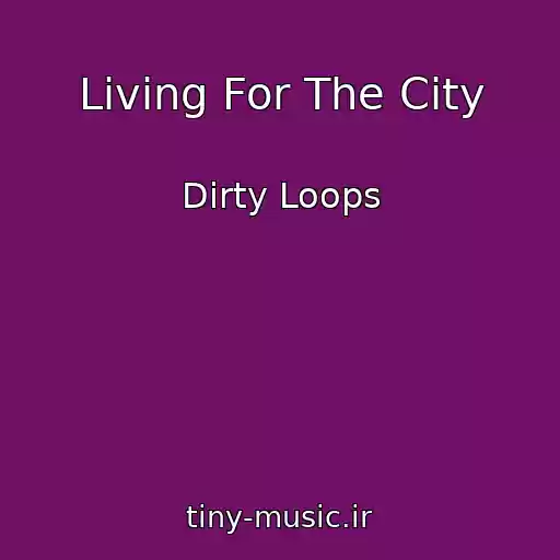 کاور آهنگ Living For The City از Dirty Loops