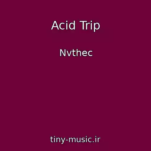 کاور آهنگ Acid Trip از Nvthec