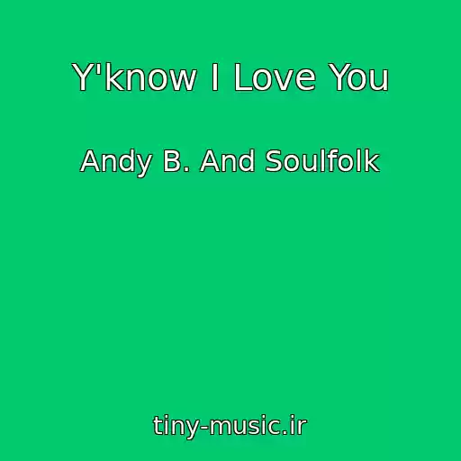کاور آهنگ Y'know I Love You از Andy B. And Soulfolk