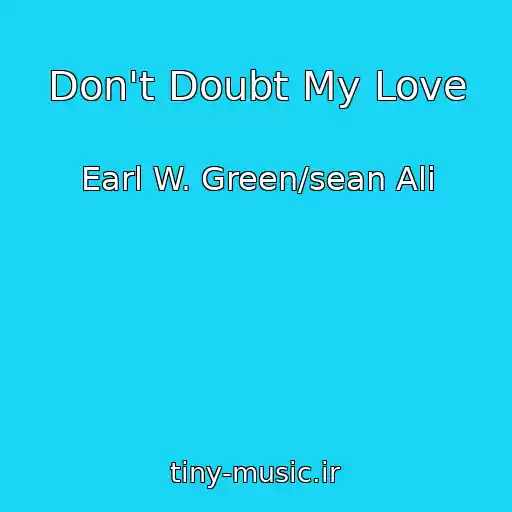 کاور آهنگ Don't Doubt My Love از Earl W. Green/sean Ali
