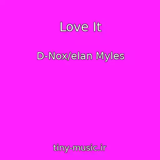 کاور آهنگ Love It از D-Nox/elan Myles