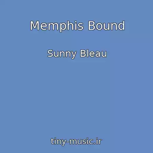کاور آهنگ Memphis Bound از Sunny Bleau