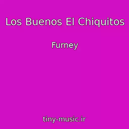 کاور آهنگ Los Buenos El Chiquitos از Furney