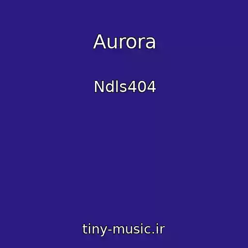 کاور آهنگ Aurora از Ndls404