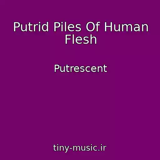 کاور آهنگ Putrid Piles Of Human Flesh از Putrescent