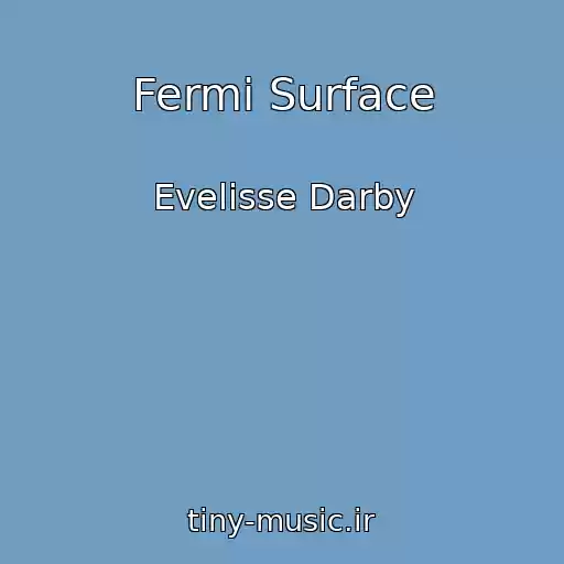 کاور آهنگ Fermi Surface از Evelisse Darby