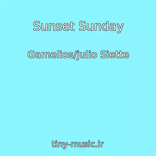 کاور آهنگ Sunset Sunday از Gamelios/julio Siette