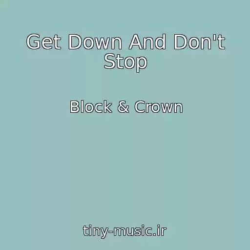 کاور آهنگ Get Down And Don't Stop از Block & Crown
